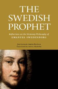 The Swedish Prophet Reflections On The Visionary Philosophy Of Emanuel Swedenborg Jose Antonio Antonpacheco Steven Skattebo