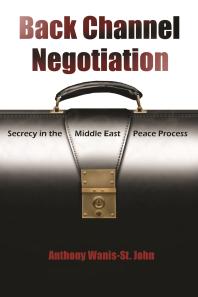 Back Channel Negotiation Secrecy In The Middle East Peace Process Anthony Wanisst John