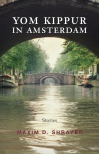 Yom Kippur In Amsterdam Stories Maxim D Shrayer