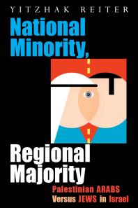 National Minority Regional Majority Palestinian Arabs Versus Jews In Israel Yitzhak Reiter