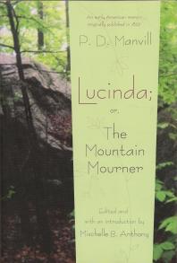 Lucinda Or The Mountain Mourner P D Manvill Mischelle B Anthony