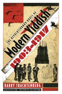The Revolutionary Roots Of Modern Yiddish 19031917 Barry Trachtenberg