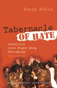 Tabernacle Of Hate Seduction Into Rightwing Extremism Second Edition 2nd Edition Kerry Noble Jean Rosenfeld