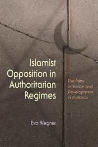 Islamist Opposition In Authoritarian Regimes The Party Of Justice And Development In Morocco Eva Wegner