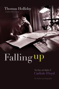 Falling Up The Days And Nights Of Carlisle Floyd The Authorized Biography Thomas Holliday Placido Domingo