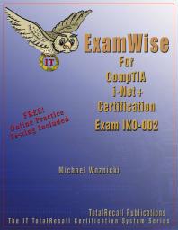 Examwise For Comptia Inet Certification Exam Ik0002 1st Edition J Michael Woznicki