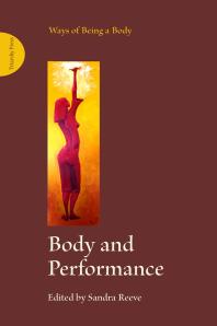 Body And Performance Ways Of Being A Body 1st Edition Sandra Reeve