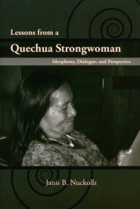 Lessons From A Quechua Strongwoman Ideophony Dialogue And Perspective 1st Edition Janis B Nuckolls
