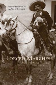 Forced Marches Soldiers And Military Caciques In Modern Mexico 1st Edition Ben Fallaw Terry Rugeley