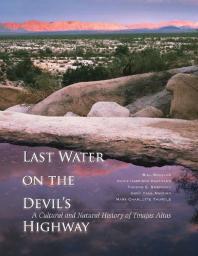 Last Water On The Devils Highway A Cultural And Natural History Of Tinajas Altas 1st Edition Bill Broyles Gayle Harrison Hartmann Thomas E Sheridan Gary Paul Nabhan Mary Charlotte Thurtle