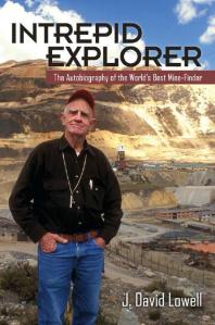 Intrepid Explorer The Autobiography Of The Worlds Best Mine Finder 1st Edition J David Lowell