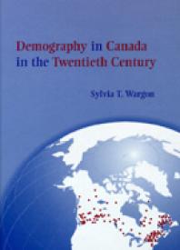 Demography In Canada In The Twentieth Century 1st Edition Sylvia T Wargon