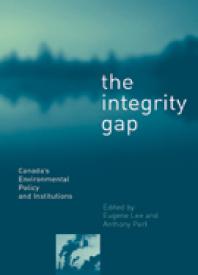 The Integrity Gap Canadas Environmental Policy And Institutions 1st Edition Anthony Perl Eugene Lee