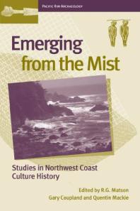 Emerging From The Mist Studies In Northwest Coast Culture History 1st Edition Quentin Mackie Gary Coupland Rg Matson