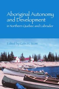 Aboriginal Autonomy And Development In Northern Quebec And Labrador 1st Edition Colin Scott
