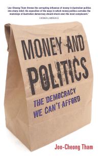 Money And Politics The Democracy We Cant Afford 1st Edition Joocheong Tham