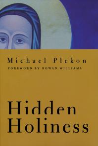 Hidden Holiness 1st Edition Michael Plekon Rowan Williams