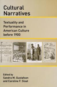 Cultural Narratives Textuality And Performance In American Culture Before 1900 1st Edition Sandra M Gustafson