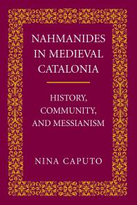 Nahmanides In Medieval Catalonia History Community And Messianism 1st Edition Nina Caputo