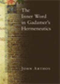 The Inner Word In Gadamers Hermeneutics 1st Edition John Arthos