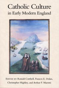 Catholic Culture In Early Modern England 1st Edition Ronald Corthell Frances Dolan Christopher Highley Arthur F Marotti