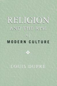 Religion And The Rise Of Modern Culture 1st Edition Louis Dupr