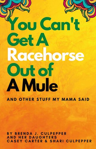 You Cant Get A Racehorse Out Of A Mule Culpepper Brenda Carter