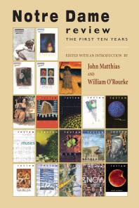 Notre Dame Review The First Ten Years 1st Edition John Matthias William Orourke