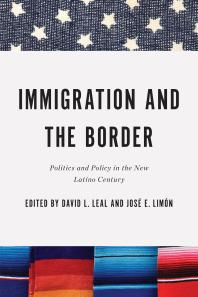 Immigration And The Border Politics And Policy In The New Latino Century 1st Edition David L Leal Jos E Limn Jos E Limn