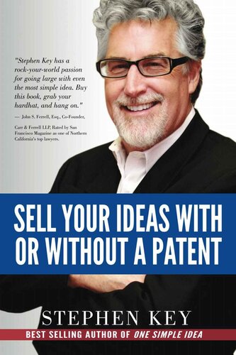 Sell Your Ideas With Or Without A Patent Stephen M Key