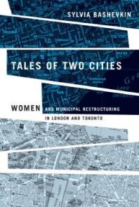 Tales Of Two Cities Women And Municipal Restructuring In London And Toronto 1st Edition Sylvia Bashevkin