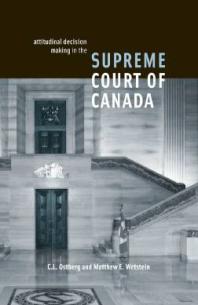 Attitudinal Decision Making In The Supreme Court Of Canada 1st Edition C L Ostberg Matthew E Wetstein
