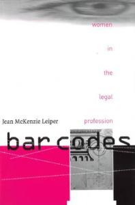 Bar Codes Women In The Legal Profession 1st Edition Jean Mckenzie Leiper