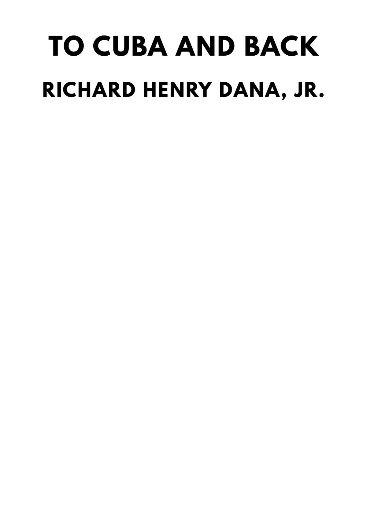 To Cuba And Back Richard Henry Dana Jr