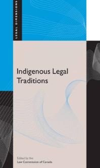 Indigenous Legal Traditions 1st Edition Law Commission Of Canada Dawnis Kennedy Andree Lajoie Ghislain Otis Ted Palys Wenona Victor Paulette Regan Perry Shawana