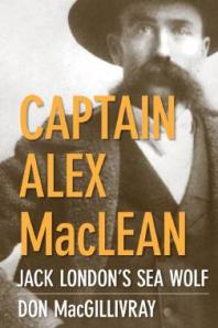 Captain Alex Maclean Jack Londons Sea Wolf 1st Edition Don Macgillivray