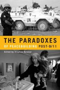 The Paradoxes Of Peacebuilding Post911 1st Edition Stephen Baranyi Eduardo J Sitoe Wenche Hauge Carolina Hunguana Herard Jadotte Gabriel Edgardo Aguilera Peralta Yvesfrancois Pierre Kristiana Powell Pamela Scholey Khalil Shikaki