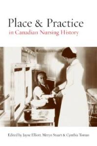 Place And Practice In Canadian Nursing History 1st Edition Jayne Elliott Meryn Stuart Cynthia Toman