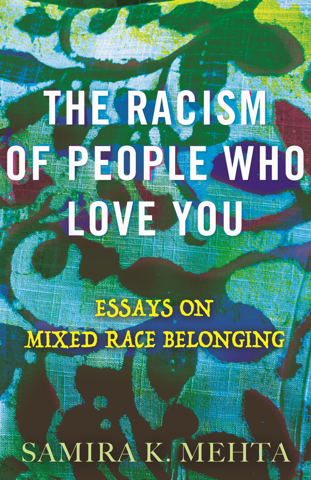 The Racism Of People Who Love You Samira Mehta