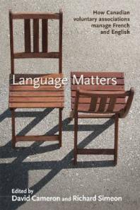 Language Matters How Canadian Voluntary Associations Manage French And English 1st Edition David R Cameron Richard Simeon
