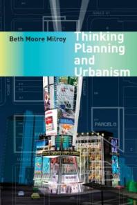 Thinking Planning And Urbanism 1st Edition Beth Moore Milroy