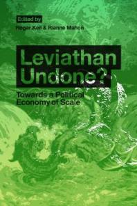 Leviathan Undone Towards A Political Economy Of Scale 1st Edition Roger Keil Rianne Mahon