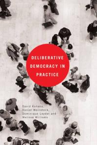 Deliberative Democracy In Practice 1st Edition David Kahane Daniel Weinstock Dominique Leydet Melissa Williams