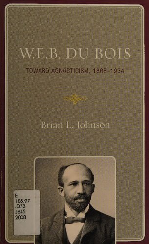 Web Du Bois Toward Agnosticism 18681934 Brian Johnson