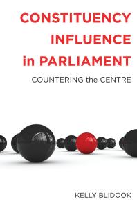 Constituency Influence In Parliament Countering The Centre 1st Edition Kelly Blidook