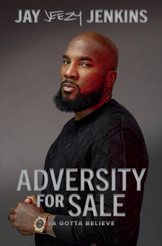 Adversity For Sale Ya Gotta Believe Jay Jeezy Jenkins