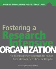 Fostering A Researchintensive Organization An Interdisciplinary Approach For Nurses From Massachusetts General Hospital An Interdisciplinary Approach For Nurses From Massachusetts General Hospital 1st Edition Jeanette Ives Erickson Marianne Ditomassi Dorothy A Jones