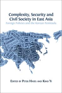 Complexity Security And Civil Society In East Asia Foreign Policies And The Korean Peninsula 1st Edition Peter Hayes Kiho Yi