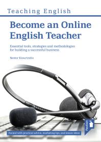 Become An Online English Teacher Essential Tools Strategies And Methodologies For Building A Successful Business 1st Edition Nestor Kiourtzidis