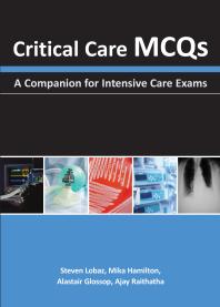 Critical Care Mcqs A Companion For Intensive Care Exams 1st Edition Steven Lobaz Mika Hamilton Alastair J Glossop Ajay H Raithatha